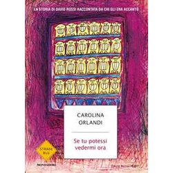 Se Tu Potessi Vedermi Ora. La Storia Di David Rossi Raccontata Da Chi Gli Era Accanto Se Tu Potessi Vedermi Ora. La Storia Di David Rossi Raccontata Da Chi Gli Era Accanto