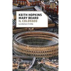 Il Colosseo. La Storia E Il Mito