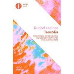 Teosofia. Introduzione Alla Conoscenza Soprasensibile Del Mondo E Del Destino Umano Teosofia. Introduzione Alla Conoscenza Soprasensibile Del Mondo E Del Destino Umano