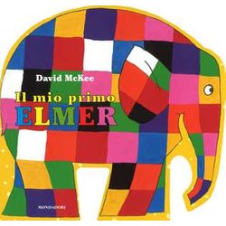 Il Mio Primo Elmer. Ediz. A Colori Il Mio Primo Elmer. Ediz. A Colori