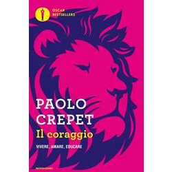 Il Coraggio. Vivere, Amare, Educare Il Coraggio. Vivere, Amare, Educare