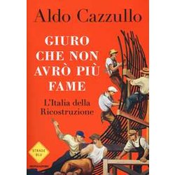 Giuro che non avrò più fame. L'Italia della Ricostruzione Giuro che non avrò più fame. L'Italia della Ricostruzione
