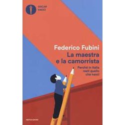 La Maestra E La Camorrista. Perché In Italia Resti Quel Che Nasci La Maestra E La Camorrista. Perché In Italia Resti Quel Che Nasci