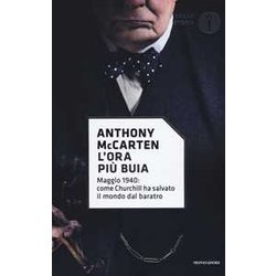 L'ora Più Buia. Maggio 1940: Come Churchill Ha Salvato Il Mondo Dal Baratro L'ora Più Buia. Maggio 1940: Come Churchill Ha Salvato Il Mondo Dal Baratro