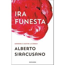 Ira Funesta. Imparare A Gestire La Rabbia