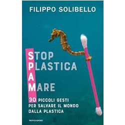 Spam. Stop Plastica A Mare. 30 Piccoli Gesti Per Salvare Il Mondo Dalla Plastica Spam. Stop Plastica A Mare. 30 Piccoli Gesti Per Salvare Il Mondo Dalla Plastica