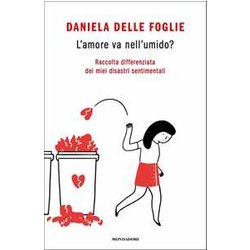L'amore Va Nell'umido? Raccolta Differenziata Dei Miei Disastri Sentimentali L'amore Va Nell'umido? Raccolta Differenziata Dei Miei Disastri Sentimentali