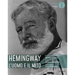 Hemingway: L'uomo E Il Mito Hemingway: L'uomo E Il Mito
