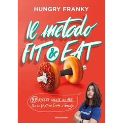 Il Metodo Fit & Eat. 99 Ricette Create Da Me Per Lo Sportivo Sano E Goloso Il Metodo Fit & Eat. 99 Ricette Create Da Me Per Lo Sportivo Sano E Goloso