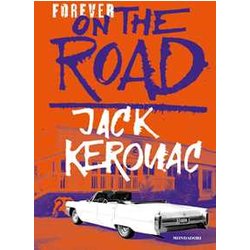 Forever On The Road: Sulla Strada-Big Sur-I Vagabondi Del Dharma. Ediz. Illustrata Forever On The Road: Sulla Strada-Big Sur-I Vagabondi Del Dharma. Ediz. Illustrata