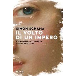 Il Volto Di Un Impero. L'inghilterra Attraverso I Suoi Capolavori