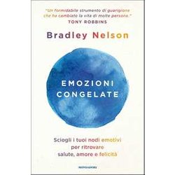 Emozioni Congelate. Sciogli I Tuoi Nodi Emotivi Per Ritrovare Salute, Amore E Felicità Emozioni Congelate. Sciogli I Tuoi Nodi Emotivi Per Ritrovare Salute, Amore E FelicitÃ