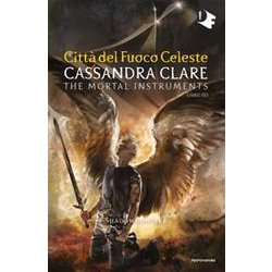 Città Del Fuoco Celeste. Shadowhunters. The Mortal Instruments (Vol. 6) Città Del Fuoco Celeste. Shadowhunters. The Mortal Instruments (Vol. 6)