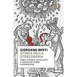 Storia Della Stregoneria. Origini, Credenze, Persecuzioni E Rinascita Nel Mondo Contemporaneo