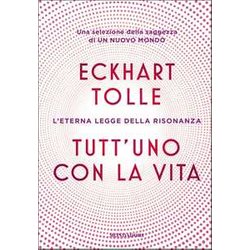 Tutt'uno Con La Vita. L'eterna Legge Della Risonanza Tutt'uno Con La Vita. L'eterna Legge Della Risonanza