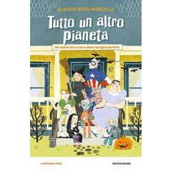 Tutto Un Altro Pianeta. Un Alieno Alla Ricerca Della Famiglia Perfetta Tutto Un Altro Pianeta. Un Alieno Alla Ricerca Della Famiglia Perfetta