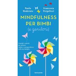 Mindfulness Per Bimbi (E Genitori). Consigli E Attività Per Portare Calma E Consapevolezza Nella Tua Famiglia Mindfulness Per Bimbi (E Genitori). Consigli E Attività Per Portare Calma E Consapevolezza Nella Tua Famiglia