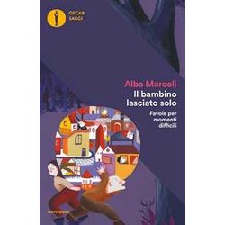 Il Bambino Lasciato Solo. Favole Per Momenti Difficili Il Bambino Lasciato Solo. Favole Per Momenti Difficili