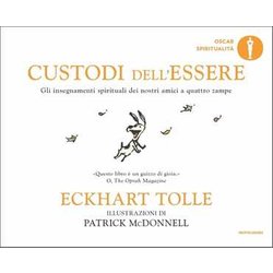 Custodi Dell'essere. Gli Insegnamenti Spirituali Dei Nostri Amici A Quattro Zampe. Ediz. A Colori