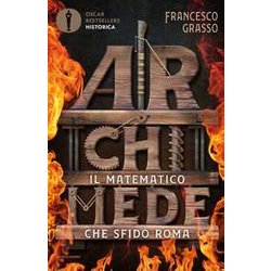 Archimede. Il Matematico Che Sfidò Roma