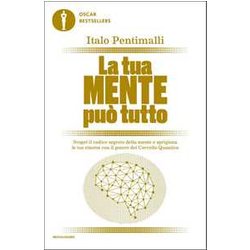 La Tua Mente Può Tutto. Scopri Il Codice Segreto Della Mente E Sprigiona Le Tue Risorse Con Il Potere Del Cervello Quantico La Tua Mente Può Tutto. Scopri Il Codice Segreto Della Mente E Sprigiona Le Tue Risorse Con Il Potere Del Cervello Quantico