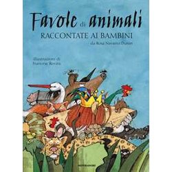 Favole Di Animali Raccontate Ai Bambini. Ediz. A Colori Favole Di Animali Raccontate Ai Bambini. Ediz. A Colori