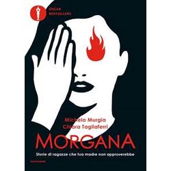 Morgana. Storie Di Ragazze Che Tua Madre Non Approverebbe