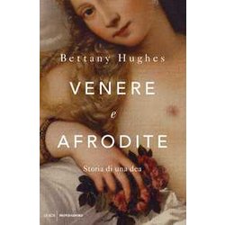 Venere E Afrodite. Storia Di Una Dea Venere E Afrodite. Storia Di Una Dea