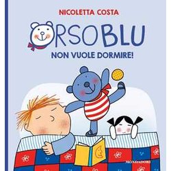 Orso Blu Non Vuole Dormire! Ediz. A Colori Orso Blu Non Vuole Dormire! Ediz. A Colori