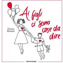 Ai Figli Ci Sono Cose Da Dire. Ediz. Illustrata Ai Figli Ci Sono Cose Da Dire. Ediz. Illustrata