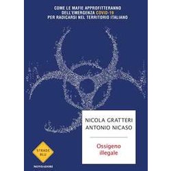 Ossigeno Illegale. Come Le Mafie Approfitteranno Dell'emergenza Covid-19 Per Radicarsi Nel Territorio Italiano