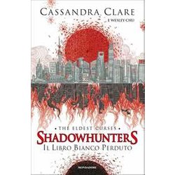 Il Libro Bianco Perduto. Shadowhunters. The Eldest Curses Il Libro Bianco Perduto. Shadowhunters. The Eldest Curses