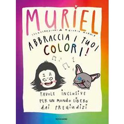 Abbraccia I Tuoi Colori! Favole Inclusive Per Un Mondo Libero Dai Pregiudizi Abbraccia I Tuoi Colori! Favole Inclusive Per Un Mondo Libero Dai Pregiudizi
