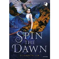 Spin The Dawn. Il Sangue Delle Stelle (Vol. 1) (Italiano) Spin The Dawn. Il Sangue Delle Stelle (Vol. 1) (Italiano)
