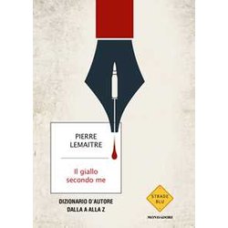 Il Giallo Secondo Me. Dizionario D'autore Dalla A Alla Z Il Giallo Secondo Me. Dizionario D'autore Dalla A Alla Z