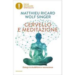 Cervello E Meditazione. Dialogo Tra Buddhismo E Neuroscienze Cervello E Meditazione. Dialogo Tra Buddhismo E Neuroscienze