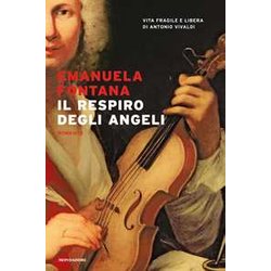 Il Respiro Degli Angeli. Vita Fragile E Libera Di Antonio Vivaldi Il Respiro Degli Angeli. Vita Fragile E Libera Di Antonio Vivaldi
