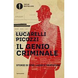 Il Genio Criminale. Storie Di Spie, Ladri E Truffatori Il Genio Criminale. Storie Di Spie, Ladri E Truffatori