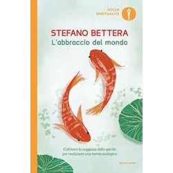 L'abbraccio Del Mondo. Coltivare La Saggezza Dello Spirito Per Realizzare Una Mente Ecologica
