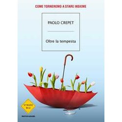 Oltre La Tempesta. Come Torneremo A Stare Insieme