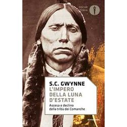 L'impero Della Luna D'estate. Ascesa E Declino Della Tribù Comanche L'impero Della Luna D'estate. Ascesa E Declino Della Tribù Comanche