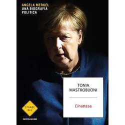 L'inattesa. Angela Merkel. Una Biografia Politica L'inattesa. Angela Merkel. Una Biografia Politica