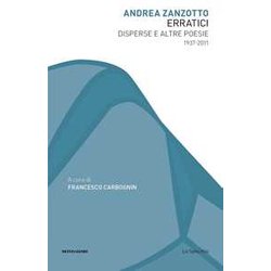 Erratici. Disperse E Altre Poesie 1937-2011 Erratici. Disperse E Altre Poesie 1937-2011