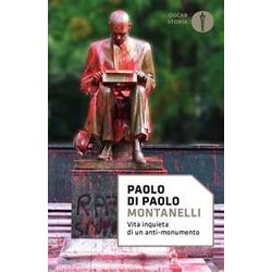 Montanelli. Vita Inquieta Di Un Anti-Monumento Montanelli. Vita Inquieta Di Un Anti-Monumento