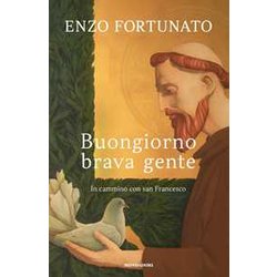 Buongiorno Brava Gente. In Cammino Con San Francesco Buongiorno Brava Gente. In Cammino Con San Francesco