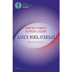 Luci Nel Cielo. Vnc, Gli Ufo Del Ventennio. Nuova Ediz. Luci Nel Cielo. Vnc, Gli Ufo Del Ventennio. Nuova Ediz.
