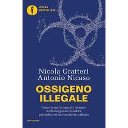 Ossigeno Illegale. Come Le Mafie Approfitteranno Dell'emergenza Covid-19 Per Radicarsi Nel Territorio Italiano Ossigeno Illegale. Come Le Mafie Approfitteranno Dell'emergenza Covid-19 Per Radicarsi Nel Territorio Italiano