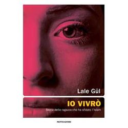Io Vivrò. Storia Della Ragazza Che Ha Sfidato L'islam Io Vivrò. Storia Della Ragazza Che Ha Sfidato L'islam