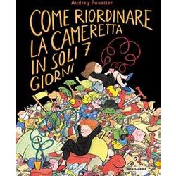 Come Riordinare La Cameretta In Soli 7 Giorni. Ediz. A Colori Come Riordinare La Cameretta In Soli 7 Giorni. Ediz. A Colori