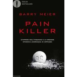 Pain Killer. L'impero Dell'inganno E La Grande Epidemia Americana Di Oppiacei Pain Killer. L'impero Dell'inganno E La Grande Epidemia Americana Di Oppiacei